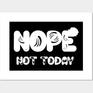 Nope not today Posters and Art